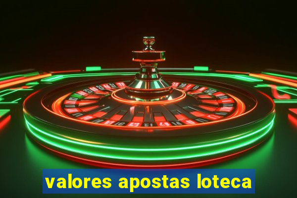 valores apostas loteca